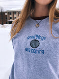 Good Things are Coming Crewneck